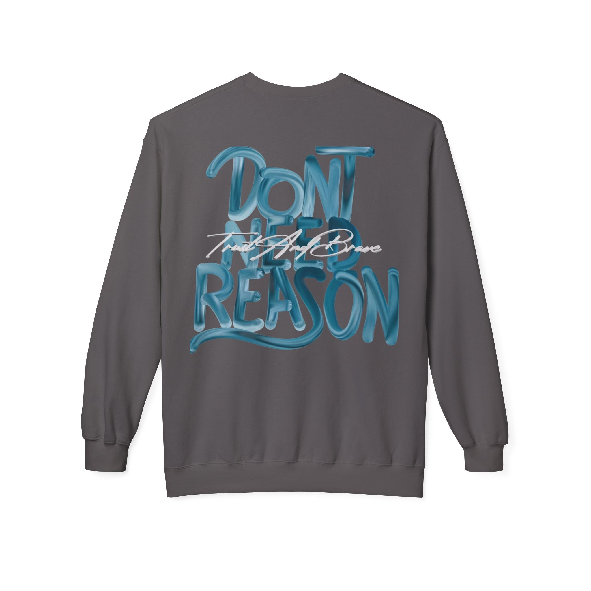 Don’t Need Reason Crewneck Sweatshirt — Bold Script Graphic Pullover