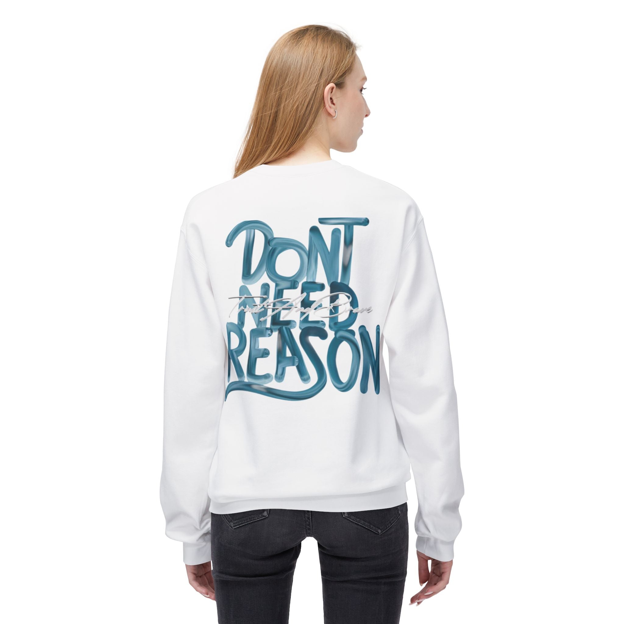 Don’t Need Reason Crewneck Sweatshirt — Bold Script Graphic Pullover