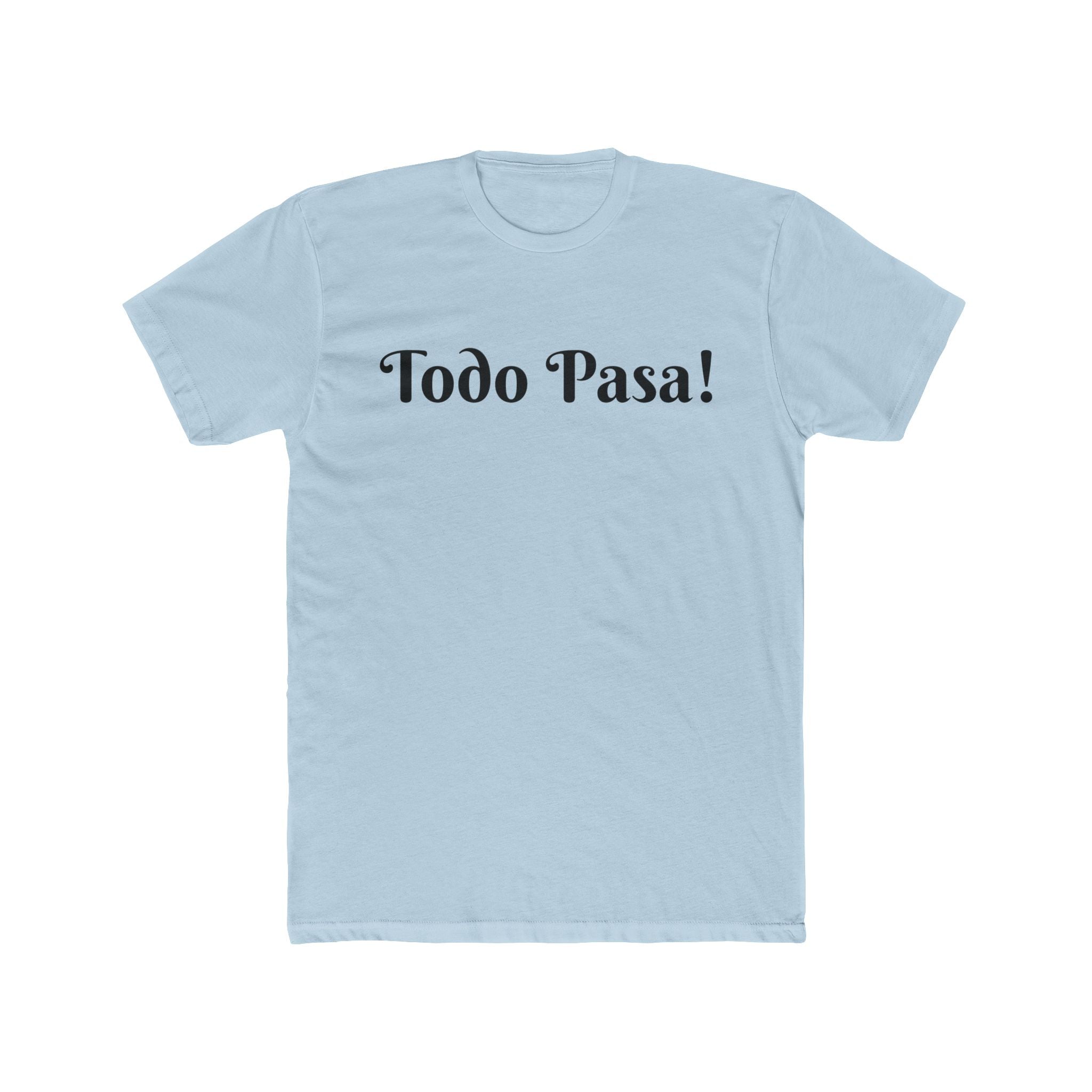 "Todo Pasa" Graphic Tee – Casual Spanish Phrase T-Shirt