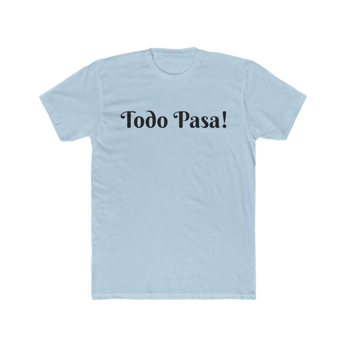 "Todo Pasa" Graphic Tee – Casual Spanish Phrase T-Shirt