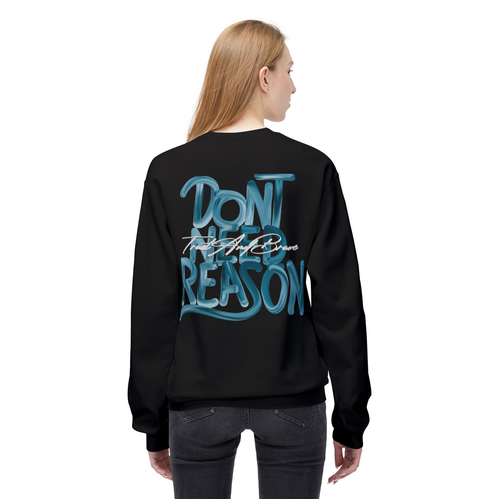 Don’t Need Reason Crewneck Sweatshirt — Bold Script Graphic Pullover