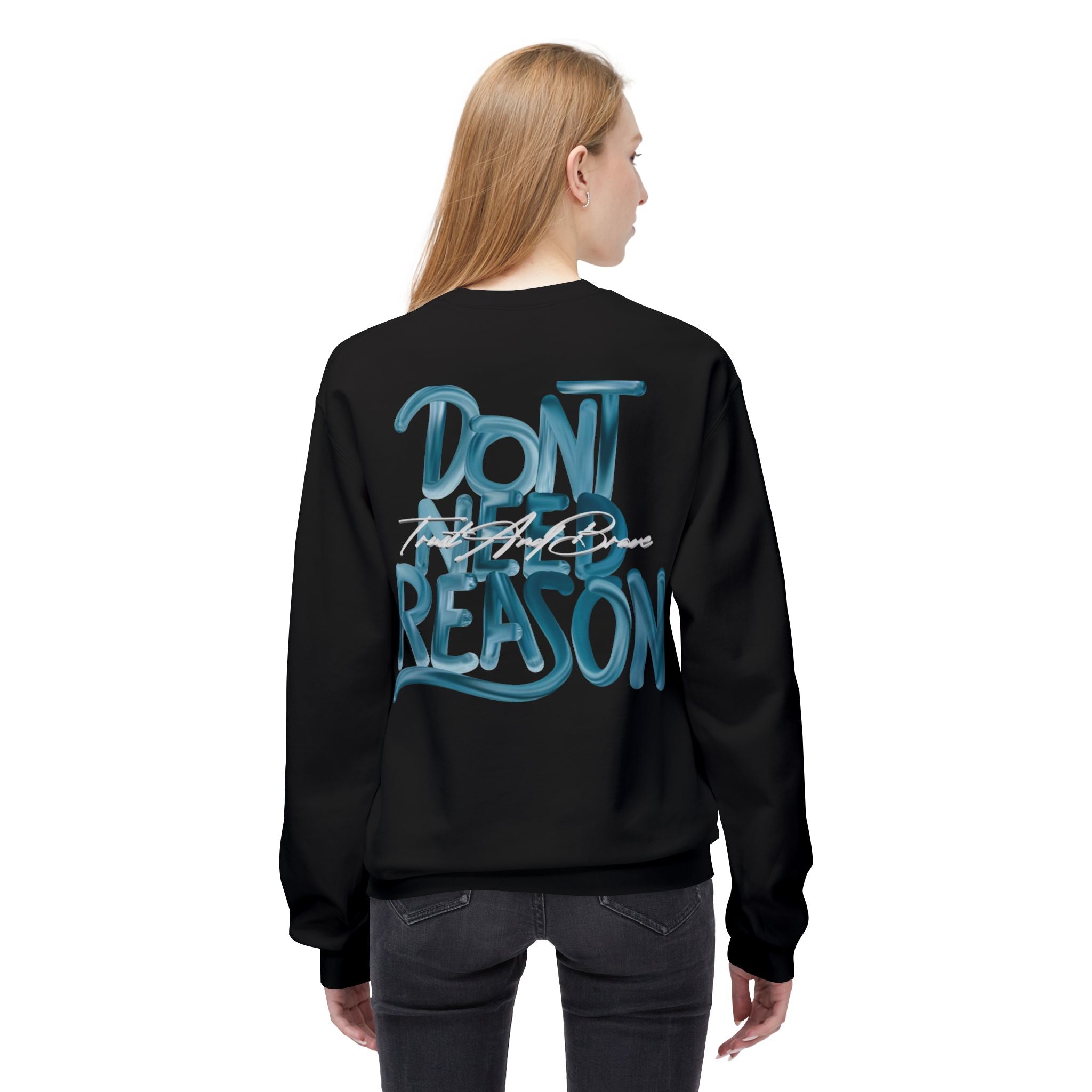 Don’t Need Reason Crewneck Sweatshirt — Bold Script Graphic Pullover