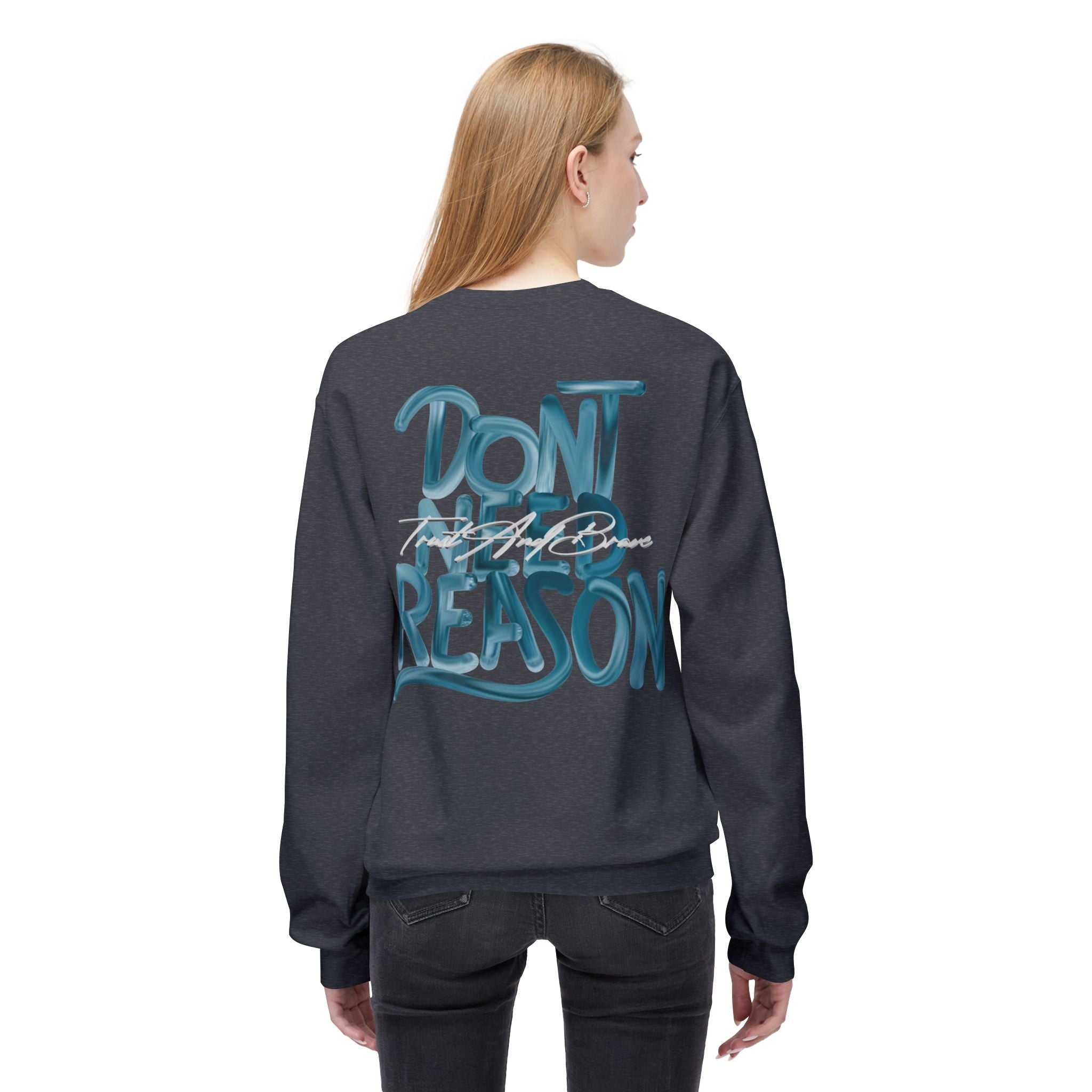 Don’t Need Reason Crewneck Sweatshirt — Bold Script Graphic Pullover