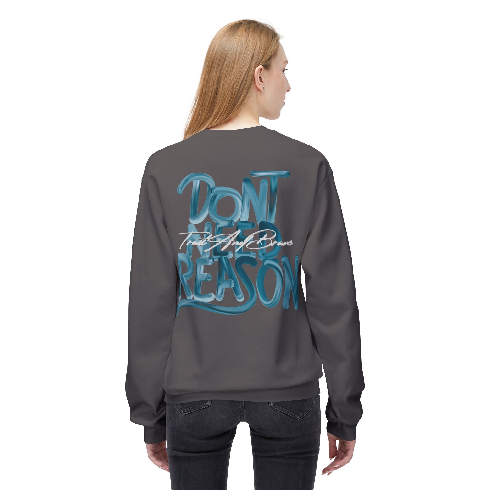 Don’t Need Reason Crewneck Sweatshirt — Bold Script Graphic Pullover