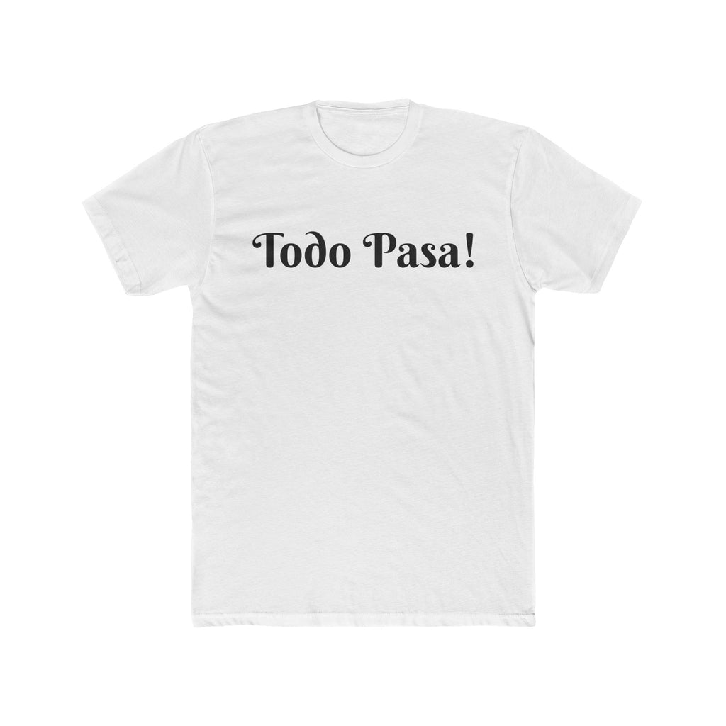 "Todo Pasa" Graphic Tee – Casual Spanish Phrase T-Shirt
