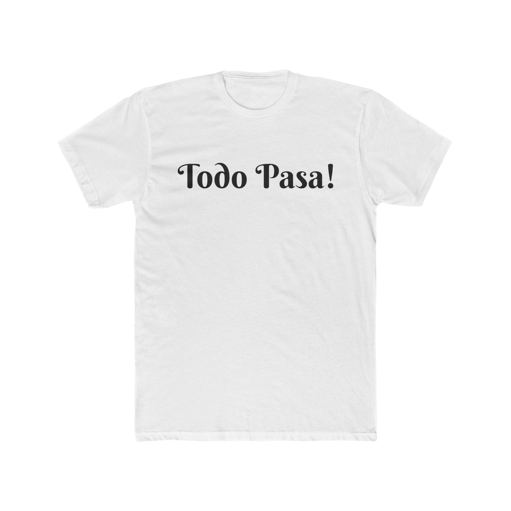 "Todo Pasa" Graphic Tee – Casual Spanish Phrase T-Shirt