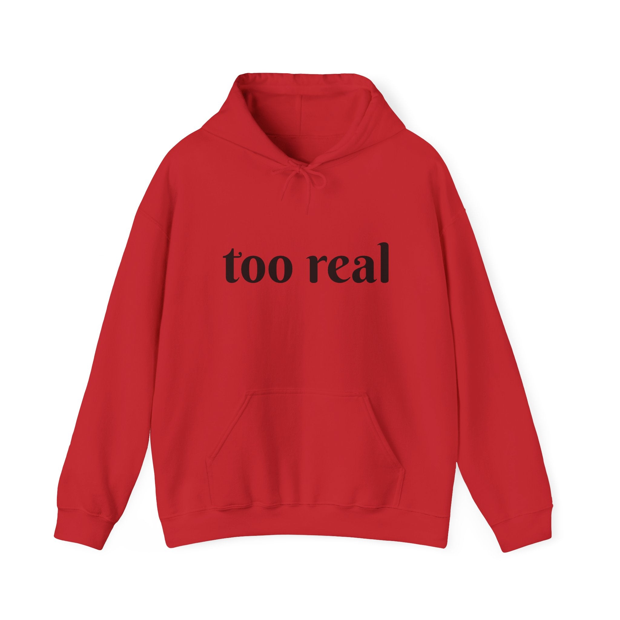 Too Real Hoodie — Minimalist Text Graphic Pullover