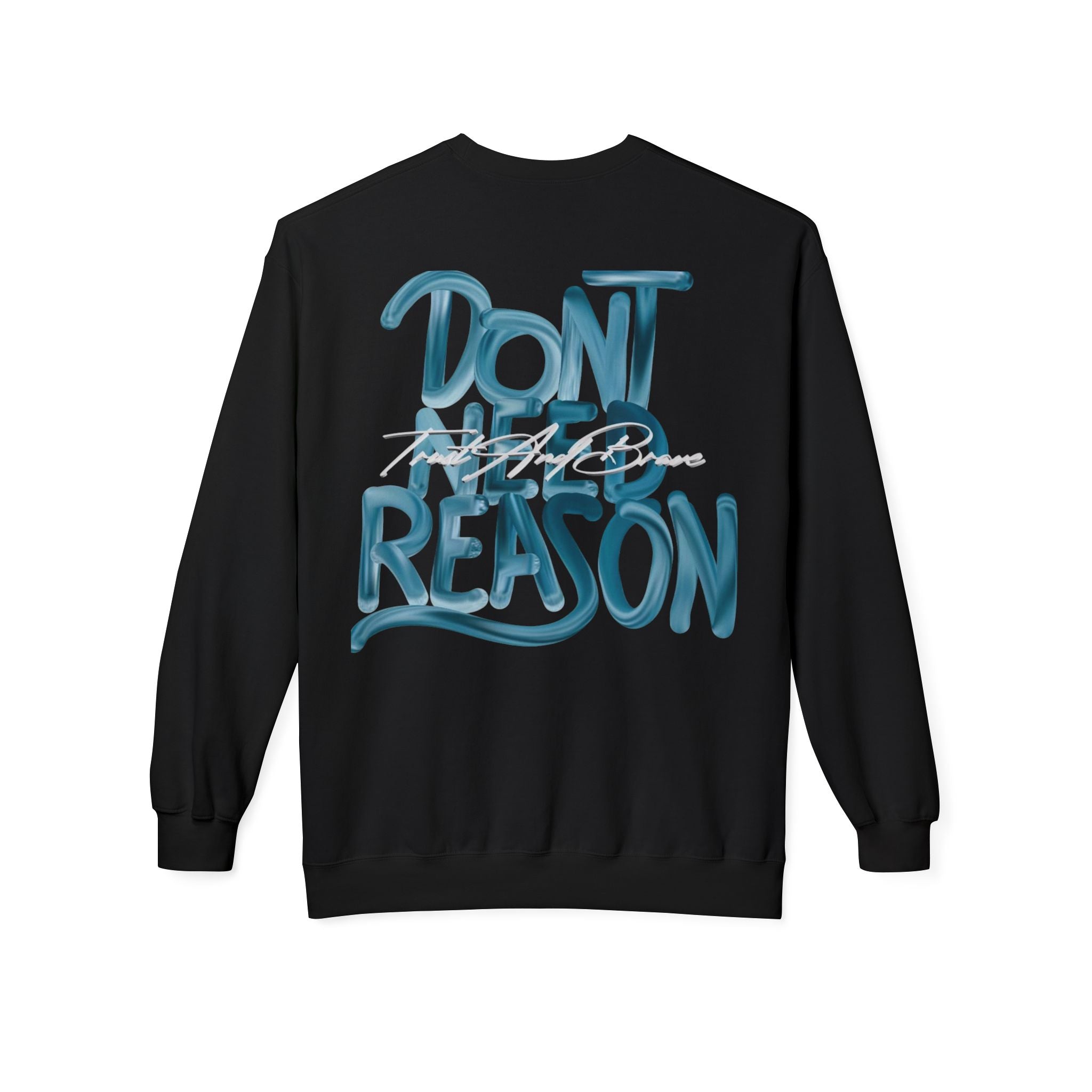 Don’t Need Reason Crewneck Sweatshirt — Bold Script Graphic Pullover